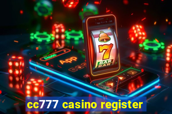 cc777 casino register